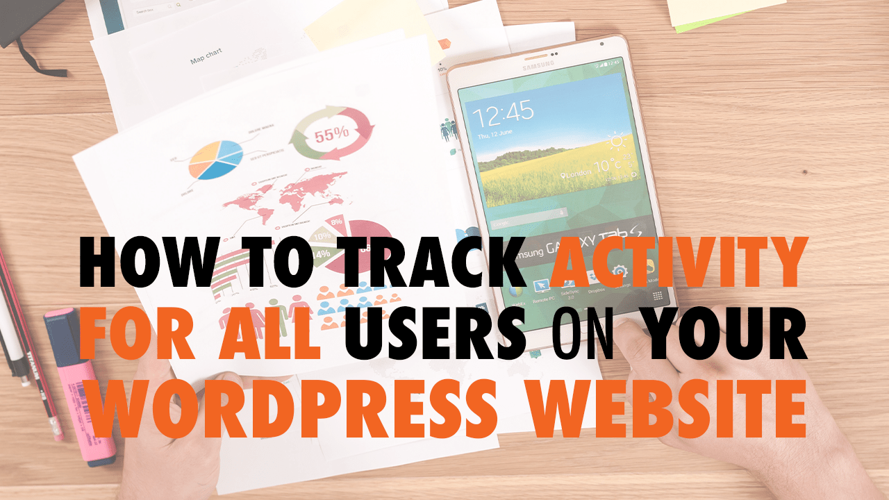 How to Track Activity for All Users on Your WordPress site EP 579