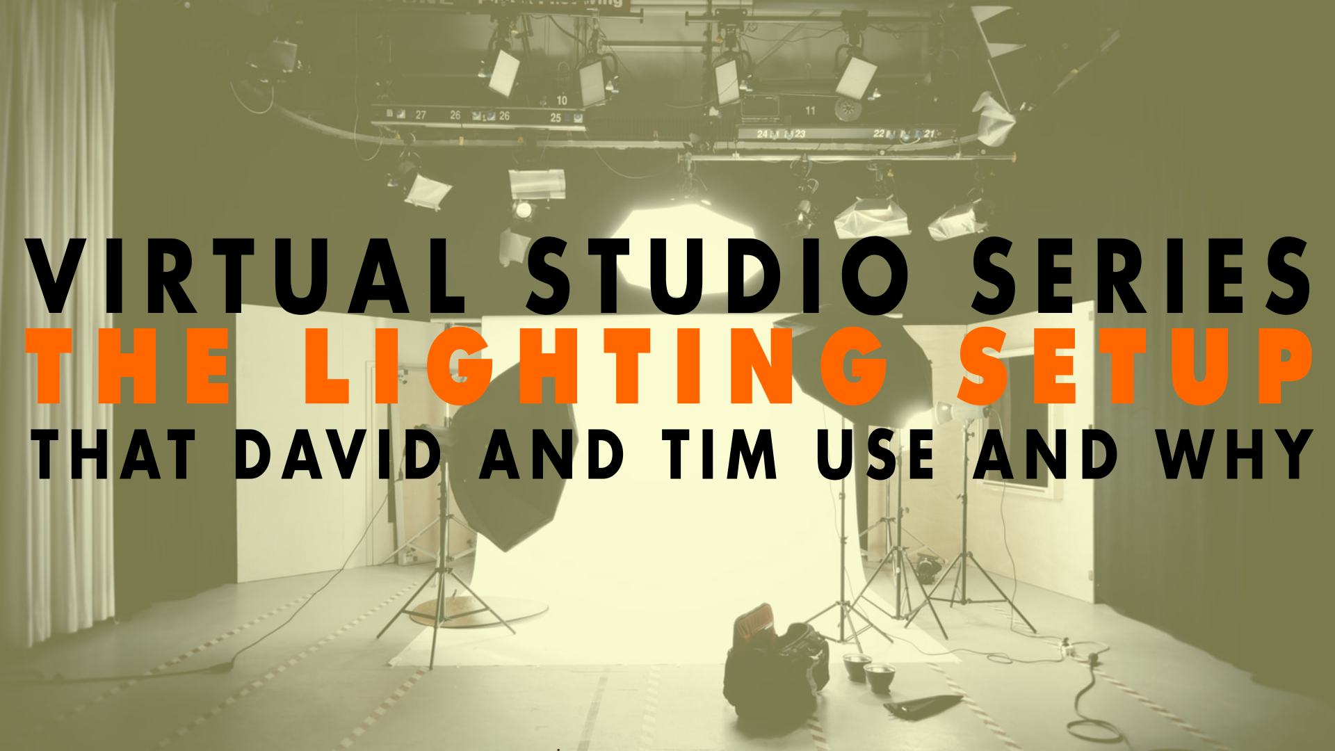 Virtual Studio Series The Lighting Setup that David and Tim Use and Why