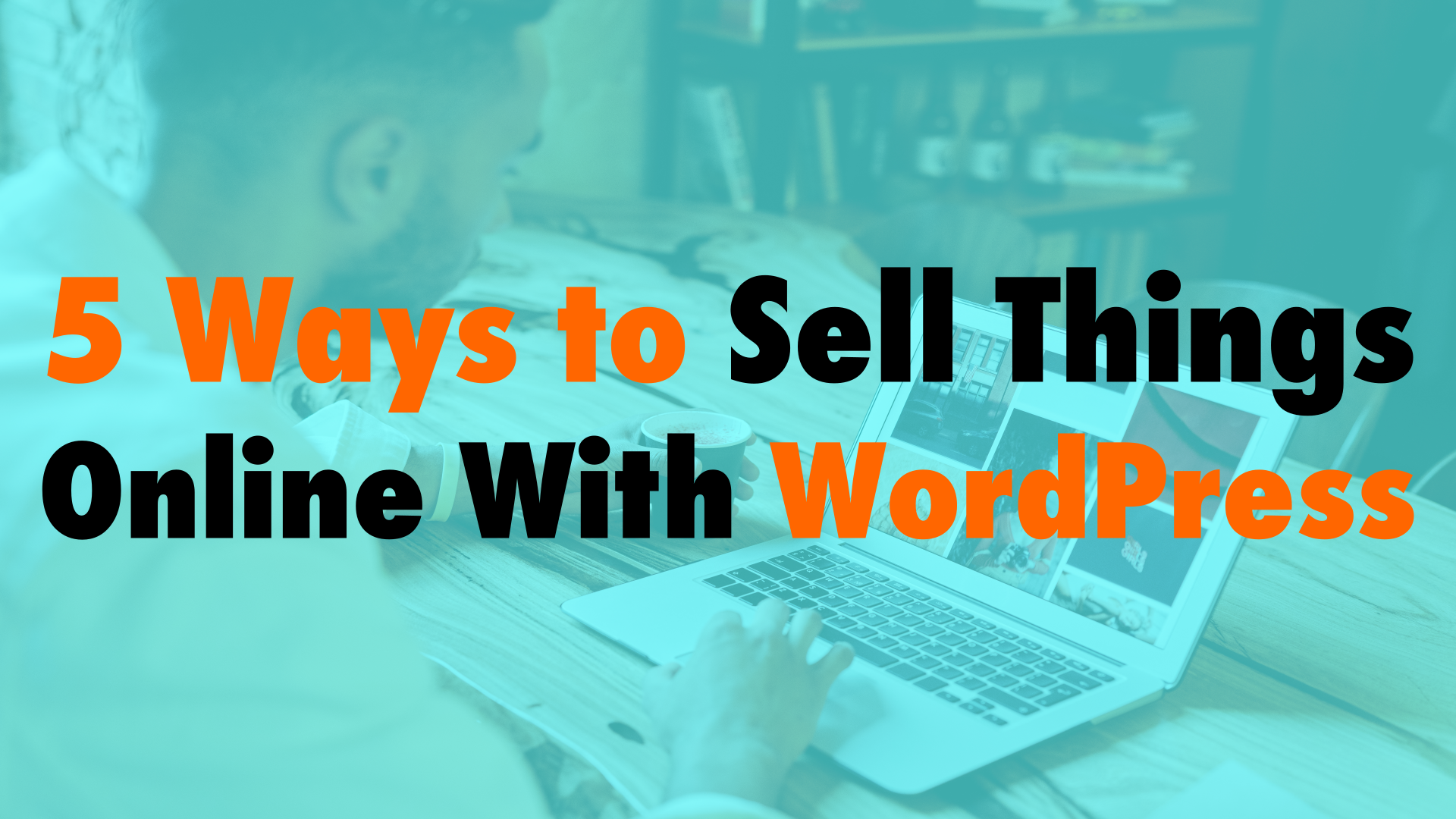 5-ways-to-sell-things-online-with-wordpress-ep-789-wp-the-podcast